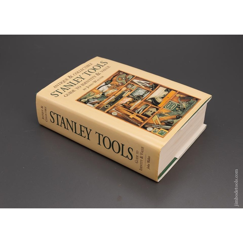 Signed Mint Limited Edition Hard Cover Book: ANTIQUE & COLLECTIBLE STANLEY TOOLS GUIDE TO IDENTITY & VALUE by John Walter – 100687