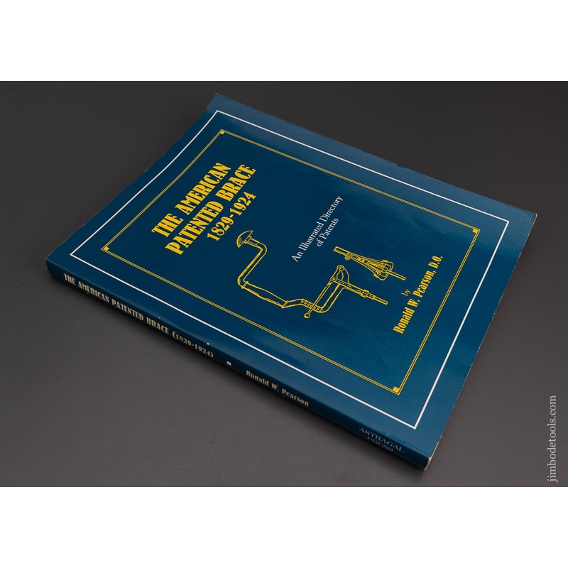 RARE BOOK: THE AMERICAN PATENTED BRACE 1829-1924, AN ILLUSTRATED DIRECTORY OF PATENTS by Ronald W. Pearson, D.O. * 101374
